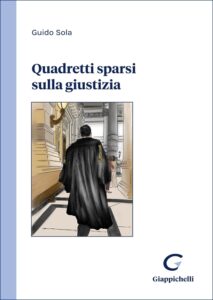Quadretti sparsi sulla giustizia il nuovo libro dell Avvocato Guido Sola