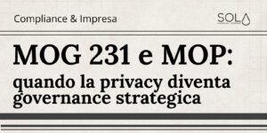 MOG 231 E MOP QUANDO LA PRIVACY DIVENTA GOVERNANCE STRATEGICA